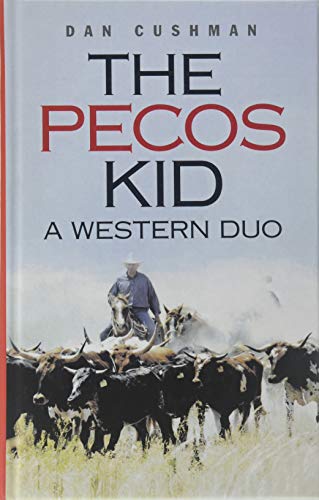 The Pecos Kid: A Western Duo (9781445850818) by Cushman, Dan