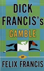Stock image for Dick Francis's Gamble for sale by Wonder Book