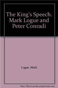 9781445859156: The King's Speech. Mark Logue and Peter Conradi