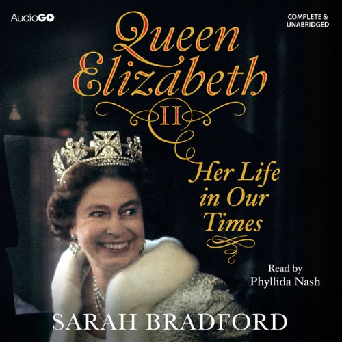 Queen Elizabeth II: Her Life in Our Times - Bradford, Sarah