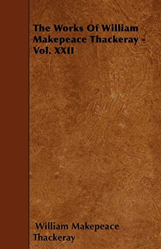 The Works Of William Makepeace Thackeray - Vol. XXII (9781446008225) by Thackeray, William Makepeace