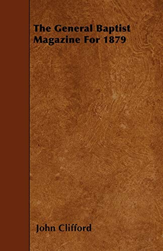 The General Baptist Magazine For 1879 (9781446010761) by Clifford, John