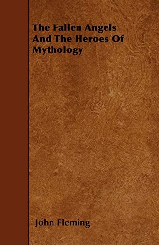 9781446011362: The Fallen Angels And The Heroes Of Mythology