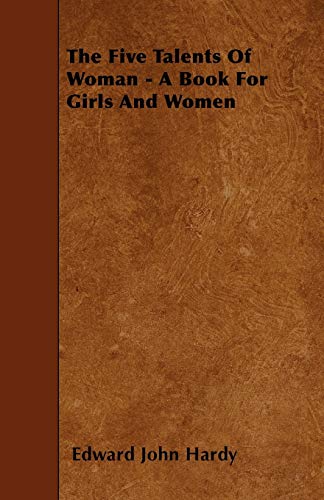 Stock image for The Five Talents Of Woman - A Book For Girls And Women [Paperback] Hardy, Edward John for sale by Broad Street Books