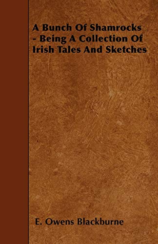 9781446022610: A Bunch Of Shamrocks - Being A Collection Of Irish Tales And Sketches