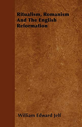 Beispielbild fr Ritualism, Romanism And The English Reformation zum Verkauf von Midtown Scholar Bookstore