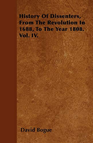 9781446027066: History Of Dissenters, From The Revolution In 1688, To The Year 1808. Vol. IV.