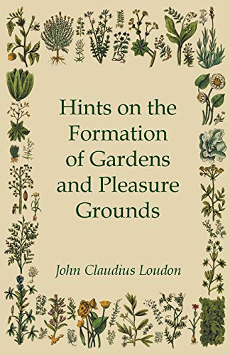 Beispielbild fr Hints On The Formation Of Gardens And Pleasure Grounds zum Verkauf von Lucky's Textbooks