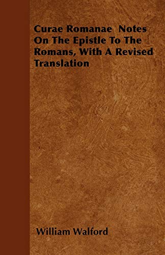 Curae Romanae Notes On The Epistle To The Romans, With A Revised Translation (Paperback) - William Walford