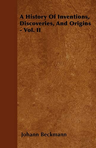 A History Of Inventions, Discoveries, And Origins - Vol. II [Soft Cover ] - Beckmann, Johann