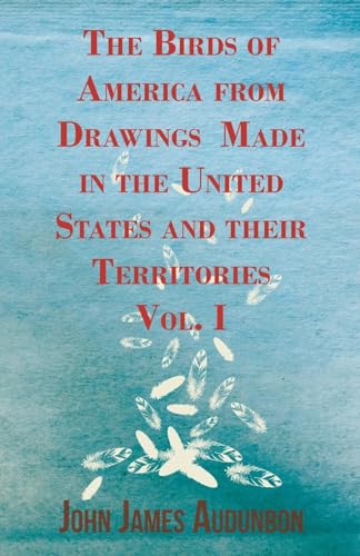 Stock image for The Birds of America from Drawings Made in the United States and their Territories - Vol. I for sale by Lucky's Textbooks