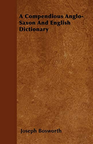 Imagen de archivo de A Compendious Anglo-Saxon And English Dictionary a la venta por Lucky's Textbooks