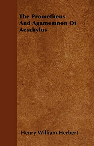 Imagen de archivo de The Prometheus And Agamemnon Of Aeschylus a la venta por Lucky's Textbooks