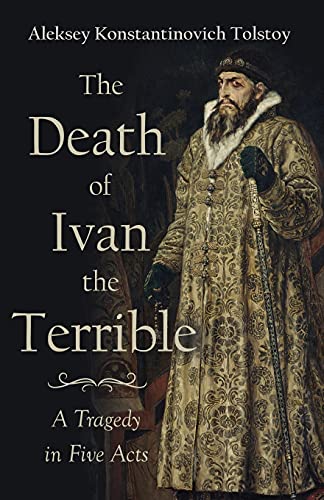 Imagen de archivo de The Death of Ivan the Terrible - A Tragedy in Five Acts a la venta por Chiron Media