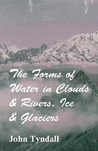 The Forms of Water in Clouds & Rivers, Ice & Glaciers (9781446059715) by Tyndall, John