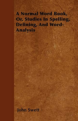 9781446060162: A Normal Word Book, Or, Studies In Spelling, Defining, And Word-Analysis