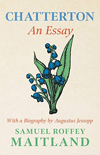 Stock image for Chatterton An Essay With a Biography by Augustus Jessopp for sale by PBShop.store US