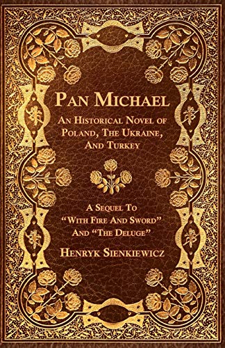 Imagen de archivo de Pan Michael - An Historical Novel of Poland, The Ukraine, And Turkey. A Sequel To "With Fire And Sword" And "The Deluge" a la venta por Lucky's Textbooks