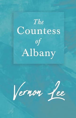 The Countess of Albany: With a Dedication by Amy Levy (9781446068700) by Lee, Vernon