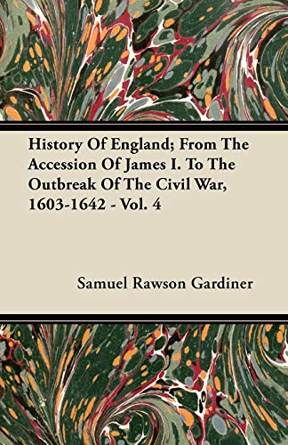 History Of England; From The Accession Of James I. To The Outbreak Of The Civil War, 1603-1642 - Vol. 4 (9781446070437) by Gardiner, Samuel Rawson