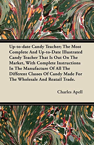 Imagen de archivo de Up-to-date Candy Teacher; The Most Complete And Up-to-Date Illustrated Candy Teacher That Is Out On The Market, With Complete Instructions In The . Made For The Wholesale And Reatail Trade. a la venta por Lucky's Textbooks