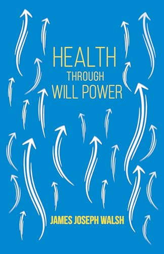 Imagen de archivo de Health Through Will Power: With an Essay from What You Can Do With Your Will Power by Russell H. Conwell a la venta por Ria Christie Collections