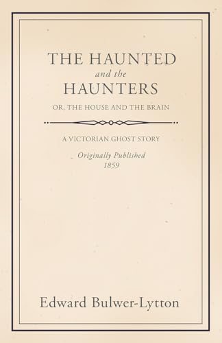 The Haunted and the Haunters - Or, The House and the Brain (9781446086155) by Lytton, Edward Bulwer Lytton