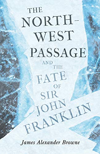 Imagen de archivo de The North-West Passage and the Fate of Sir John Franklin a la venta por HPB-Diamond