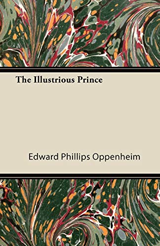The Illustrious Prince (9781446088685) by Oppenheim, Edward Phillips