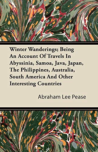 9781446088890: Winter Wanderings; Being An Account Of Travels In Abyssinia, Samoa, Java, Japan, The Philippines, Australia, South America And Other Interesting Countries [Idioma Ingls]