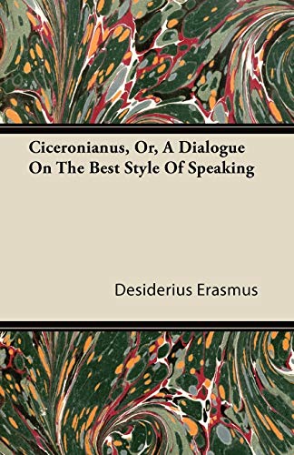 9781446089811: Ciceronianus, Or, A Dialogue On The Best Style Of Speaking