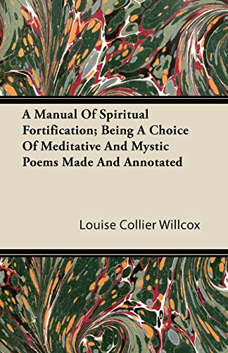 9781446093207: A Manual of Spiritual Fortification; Being a Choice of Meditative and Mystic Poems Made and Annotated