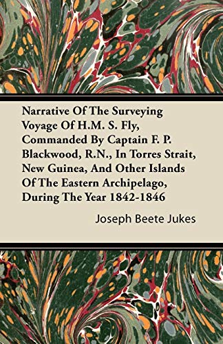 9781446095942: Narrative Of The Surveying Voyage Of H.M. S. Fly, Commanded By Captain F. P. Blackwood, R.N., In Torres Strait, New Guinea, And Other Islands Of The Eastern Archipelago, During The Year 1842-1846