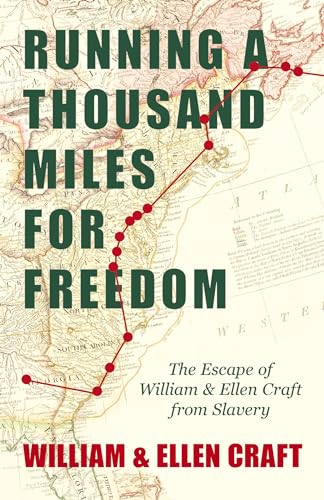 Imagen de archivo de Running a Thousand Miles for Freedom - The Escape of William and Ellen Craft from Slavery: With an Introductory Chapter by Frederick Douglass a la venta por BooksRun