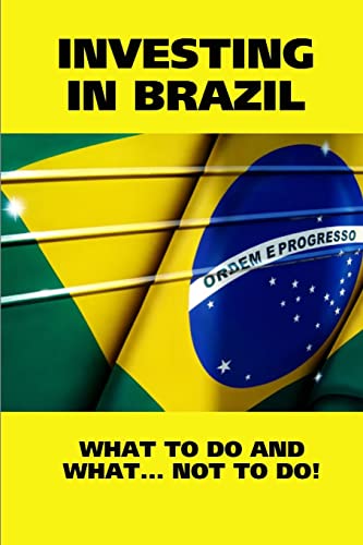 Imagen de archivo de INVESTING IN BRAZIL! WHAT TO DO AND WHAT. NOT TO DO! a la venta por Lucky's Textbooks