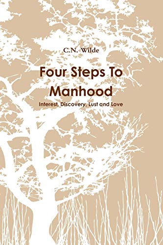 9781446136058: Four Steps To Manhood Interest, Discovery, Lust and Love