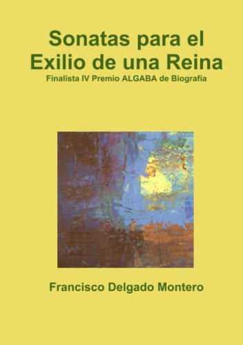 Imagen de archivo de Sonatas para el Exilio de una Reina (Spanish and Spanish Edition) a la venta por Revaluation Books