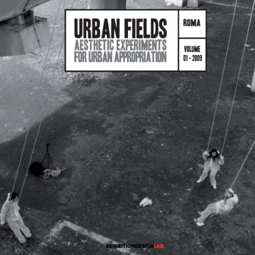 Stock image for Urban Fields. Aesthetic esperiments for urban appropriation. Volume 1 - 2009 for sale by Revaluation Books