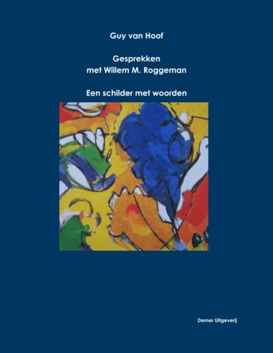 Stock image for Guy van Hoof, Gesprekken met Willem M. Roggeman - een schilder met woorden for sale by Revaluation Books