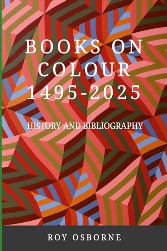 Stock image for BOOKS ON COLOUR 1495-2025: HISTORY AND BIBLIOGRAPHY for sale by California Books