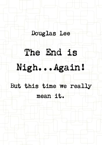 9781446168967: The End is Nigh...Again! ( But this time we really mean it.)