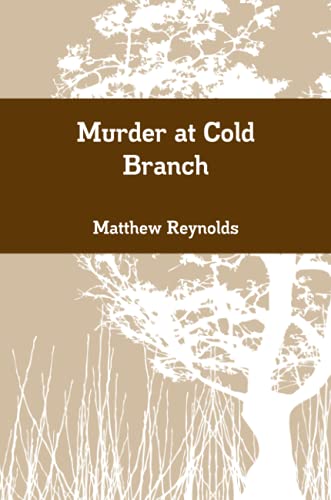 Murder at Cold Branch (9781446182161) by Reynolds, Matthew