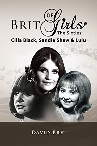 Brit Girls Of The Sixties: Cilla Black, Sandie Shaw & Lulu - Bret, David