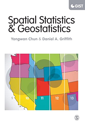 Spatial Statistics and Geostatistics Theory and Applications for Geographic Information Science and Technology SAGE Advances in Geographic Information Science and Technology Series - Yongwan Chun