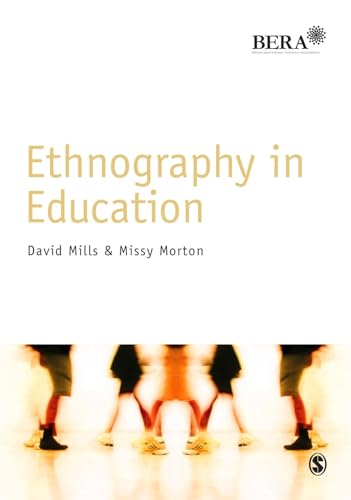 Ethnography in Education (BERA/SAGE Research Methods in Education) (9781446203262) by Mills, David; Morton, Missy