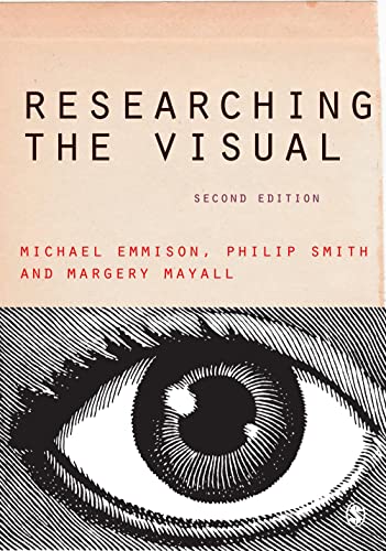 Stock image for Researching the Visual (Introducing Qualitative Methods series) [Hardcover] Emmison, Michael; Smith, Philip D and Mayall, Margery for sale by Brook Bookstore