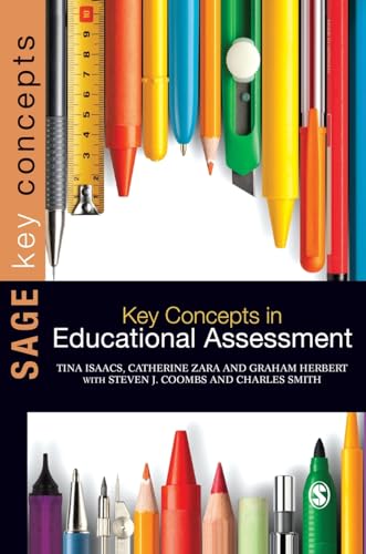 Key Concepts in Educational Assessment (SAGE Key Concepts series) (9781446210567) by Isaacs, Tina; Zara, Catherine; Herbert, Graham; Coombs, Steven J; Smith, Charles