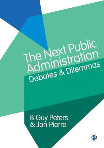 9781446252895: The Next Public Administration: Debates and Dilemmas