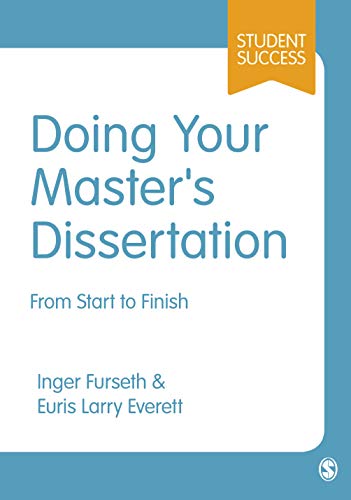Doing Your Masterâ€²s Dissertation: From Start to Finish (Student Success) (9781446263990) by Furseth, Inger; Everett, Euris Larry