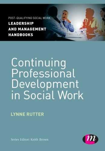 Continuing Professional Development in Social Care (Post-Qualifying Social Work Leadership and Management Handbooks) (9781446266571) by Rutter, Lynne